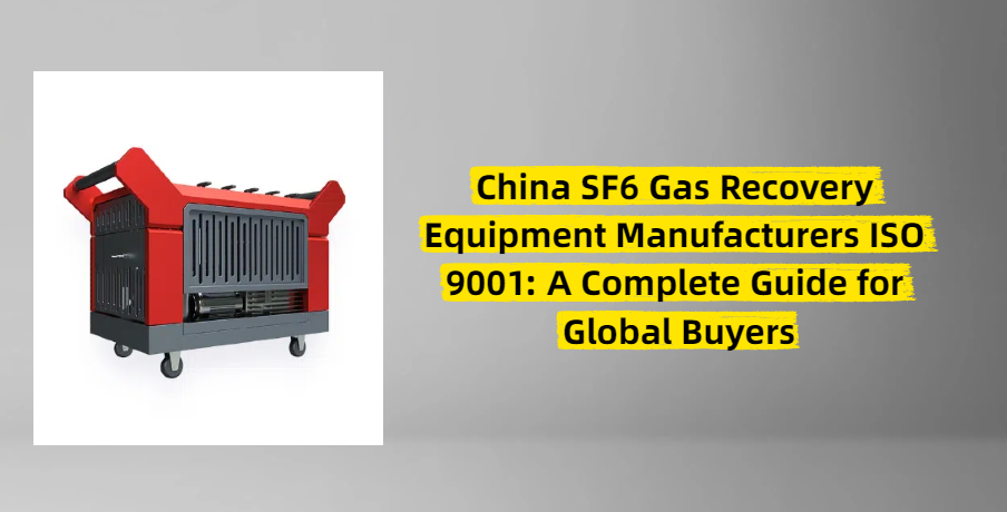 China sf6 gas recovery equipment manufacturers ISO 9001