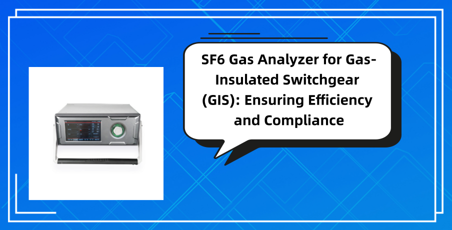 SF6 Gas Analyzer for Gas-Insulated Switchgear (GIS)